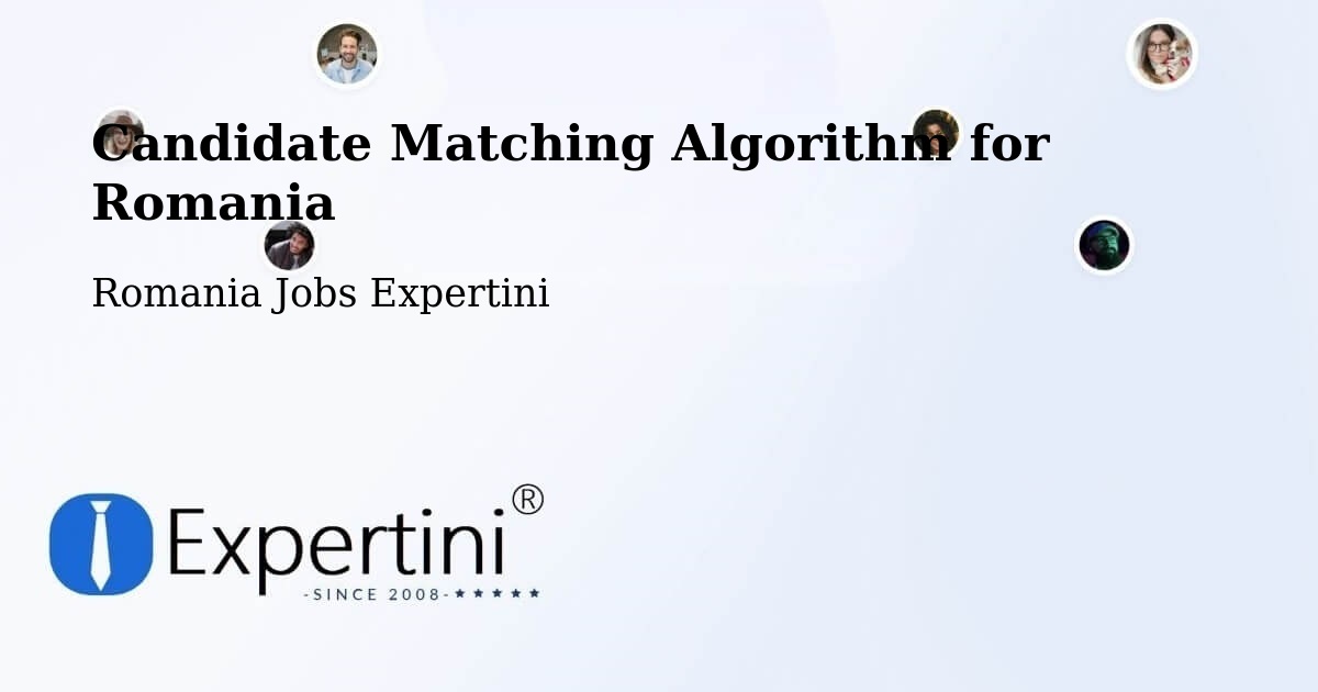 Candidate Matching Algorithm Overview – Nistoreşti - Romania Jobs Expertini