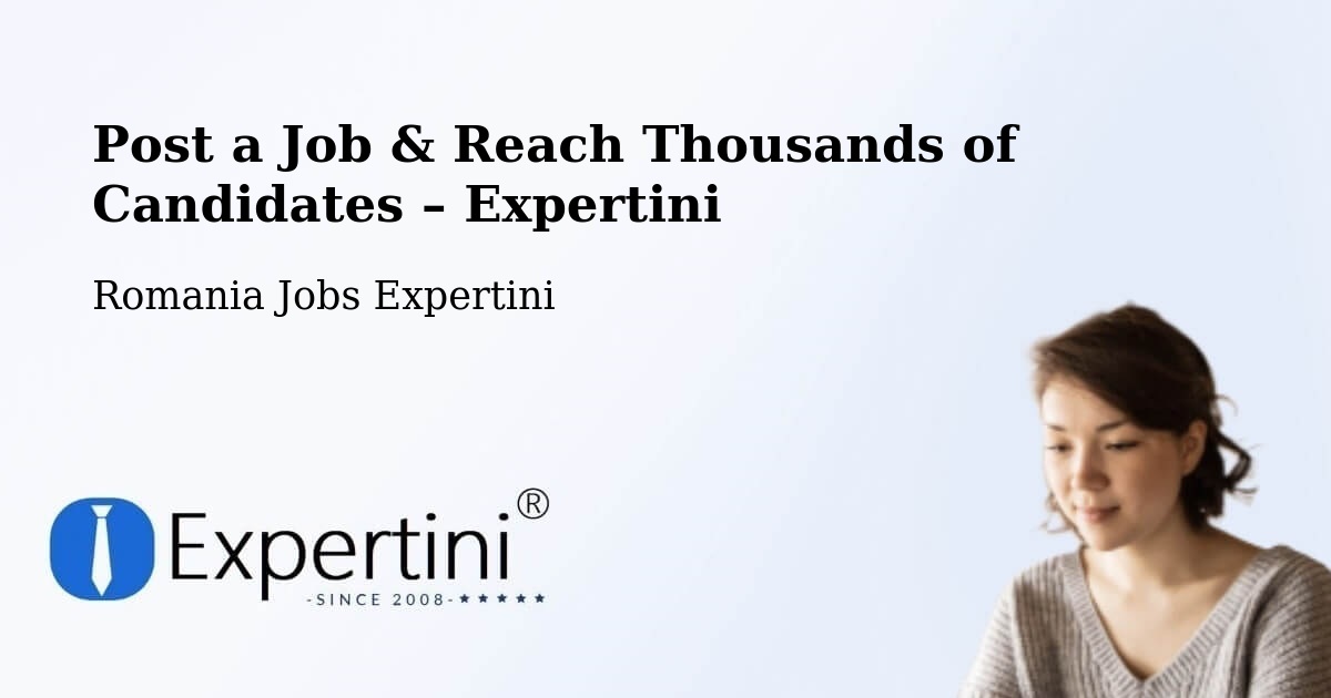 Post a Job in Nistoreşti – Hire the Right Talent - Nistoreşti, Romania Jobs Expertini